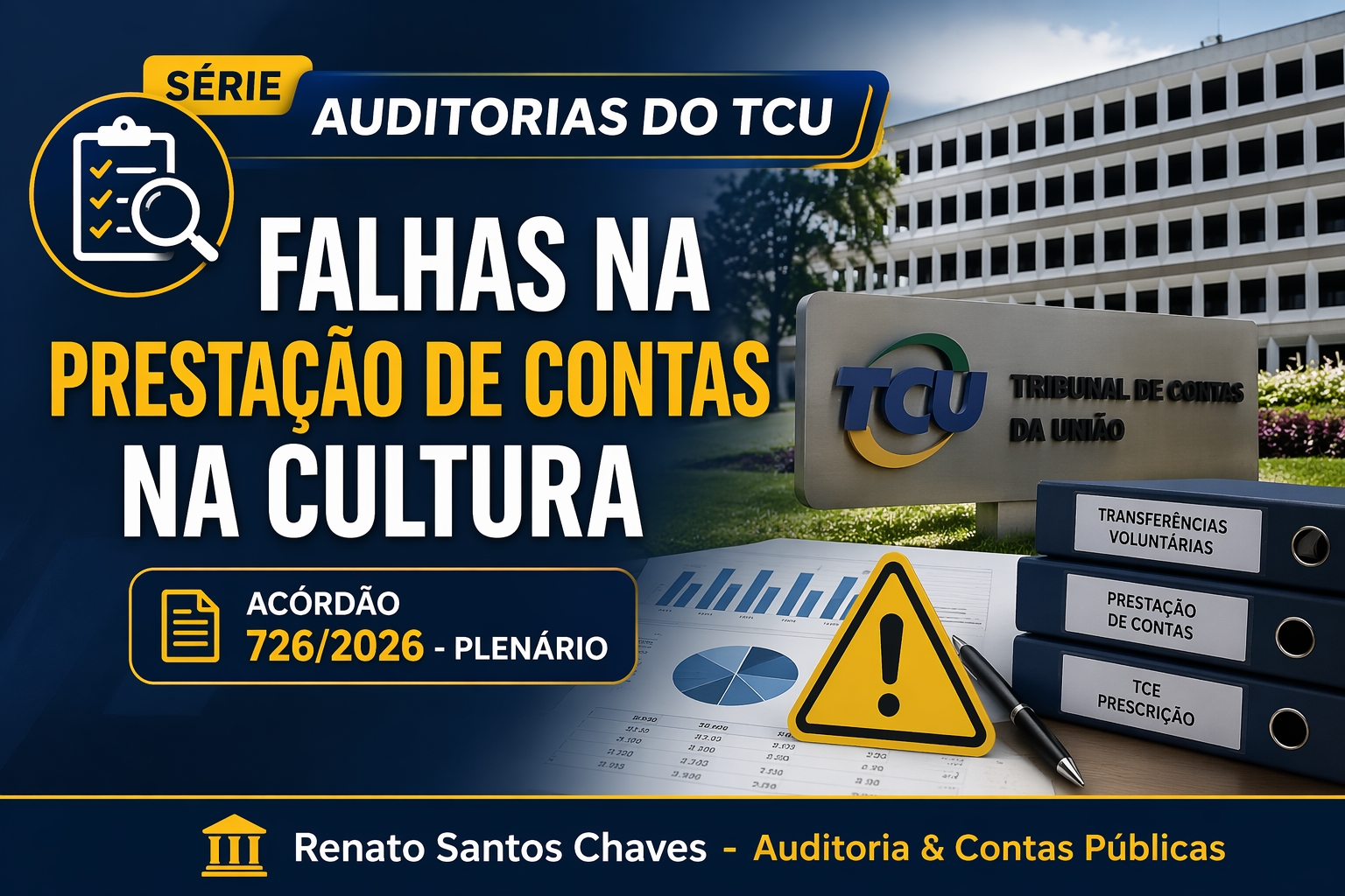 TCU identifica falhas na gestão de prestações de contas na área da Cultura (Acórdão 726/2026 – Plenário)